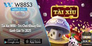 Tài Xỉu W88 - Trò Chơi Khuấy Đảo Sảnh Giải Trí 2025
