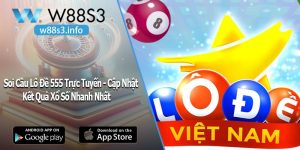 Soi Cầu Lô Đề 555 Trực Tuyến - Cập Nhật Kết Quả Xổ Số Nhanh Nhất