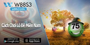 Lô Đề Miền Nam - Cách Chơi Cụ Thể Thắng Lớn Trên W88